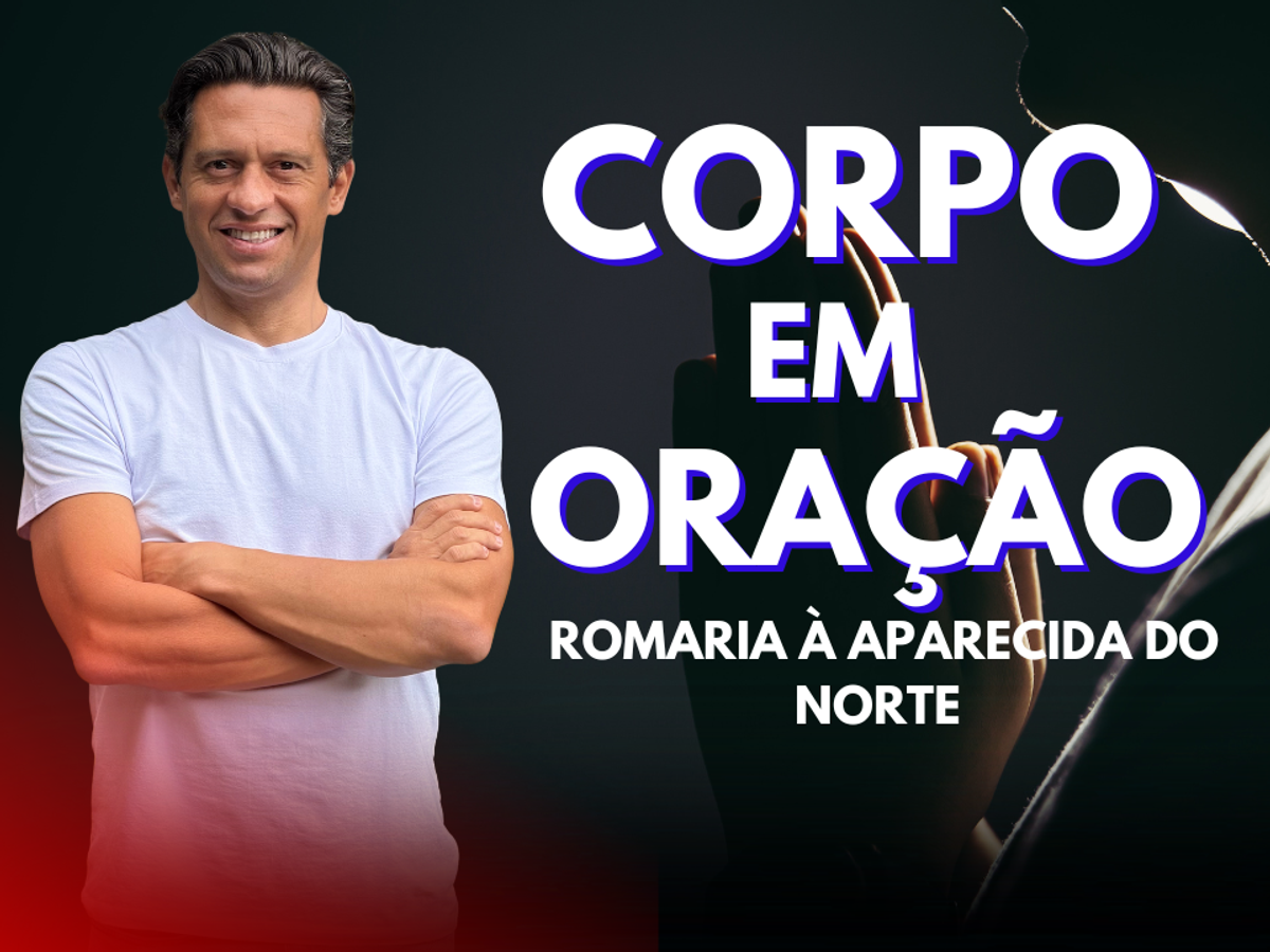 CORPO EM ORAÇÃO - Romaria à Aparecida do Norte